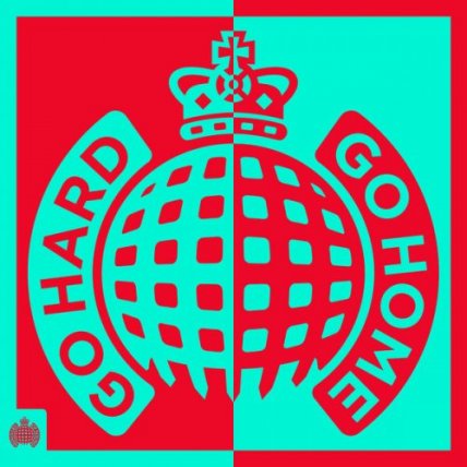 Go Hard Or Go Home - Ministry Of Sound