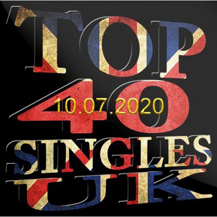 The Official Uk Top 40 Singles Chart - 10 07 2020