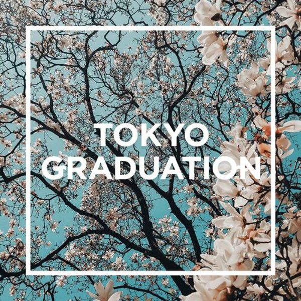 Tokyo - Graduation -