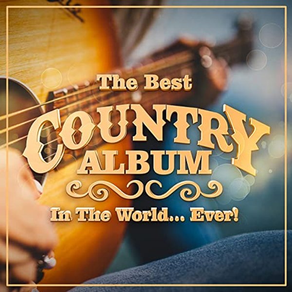The Best Country Album In The World